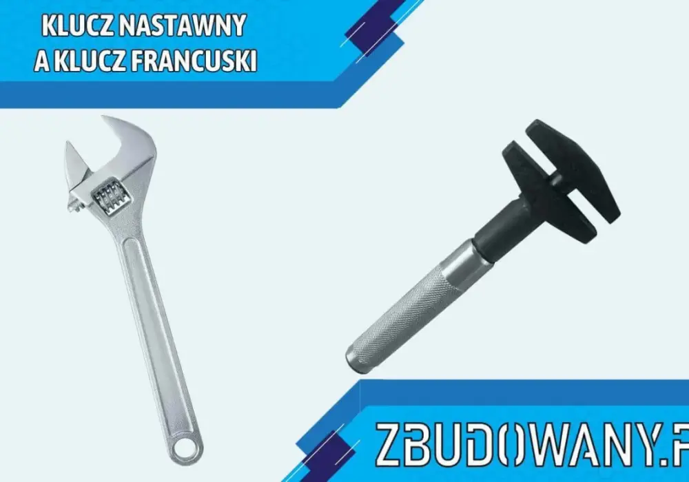 Klucz francuski regulowany - Jak wybrać i używać bez błędów?