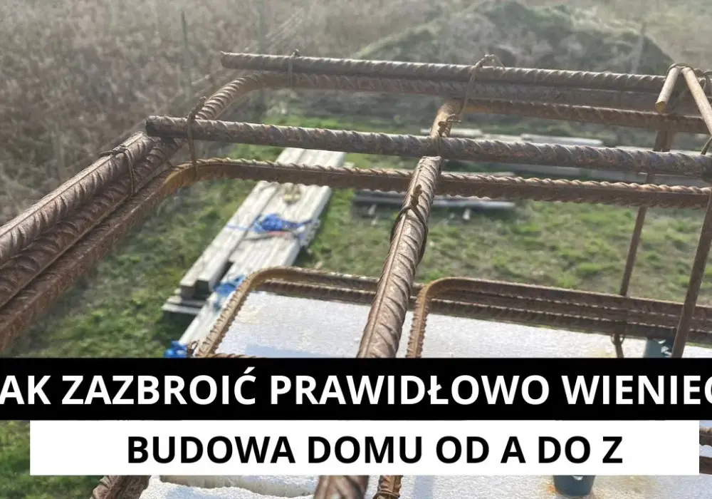 Jak poprawnie wykonać zbrojenie wieńca pod murłatę dla trwałej konstrukcji