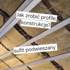 Jak zrobić konstrukcję pod sufit podwieszany - krok po kroku do sukcesu